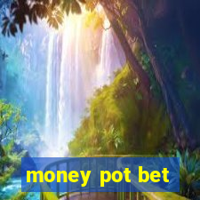 money pot bet