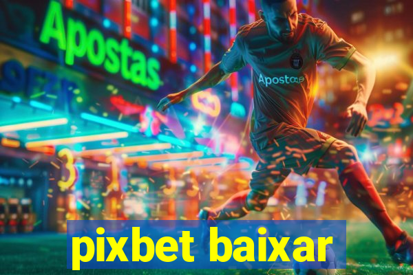 pixbet baixar