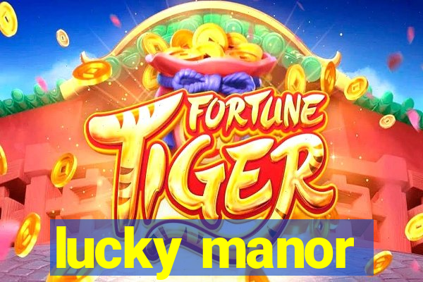 lucky manor