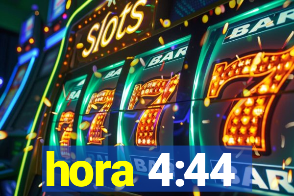 hora 4:44