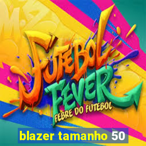 blazer tamanho 50