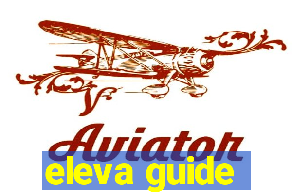 eleva guide