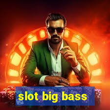 slot big bass