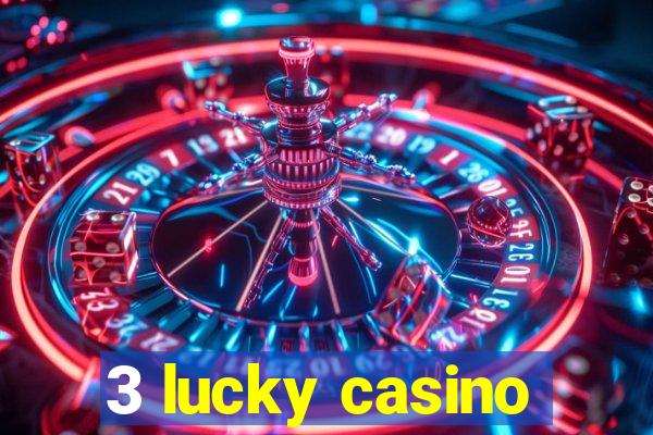 3 lucky casino