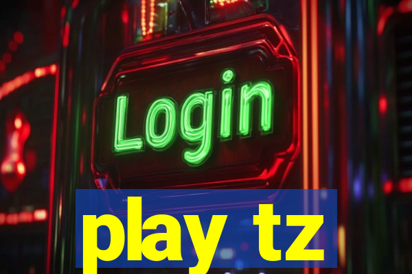 play tz