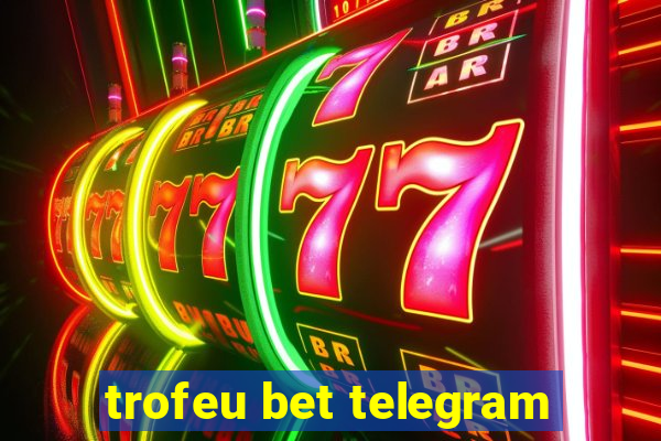 trofeu bet telegram