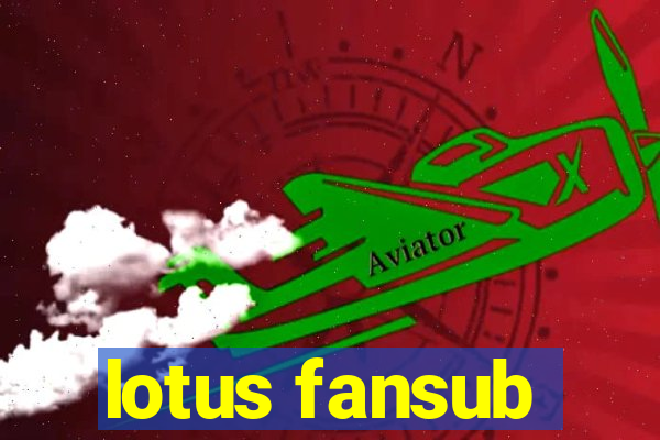 lotus fansub