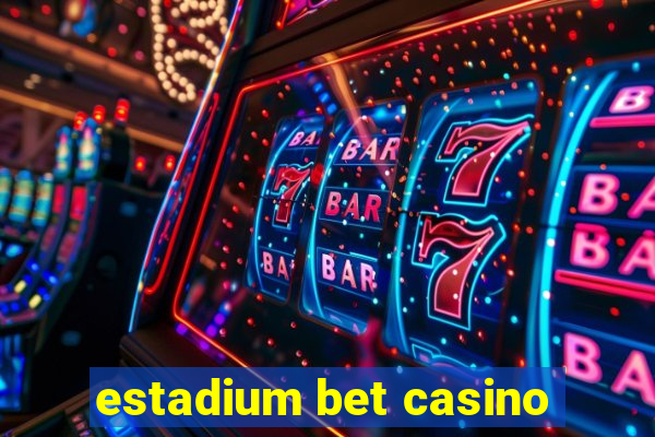 estadium bet casino