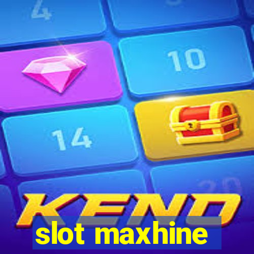 slot maxhine