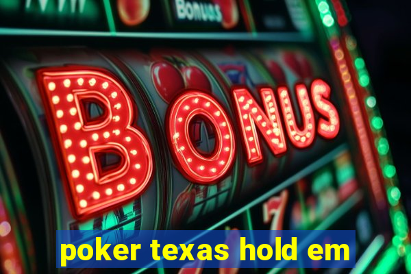 poker texas hold em