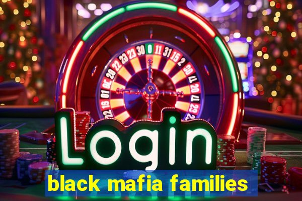 black mafia families