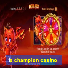 1x champion casino