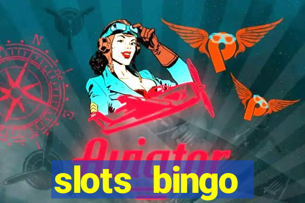 slots  bingo