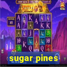 sugar pines