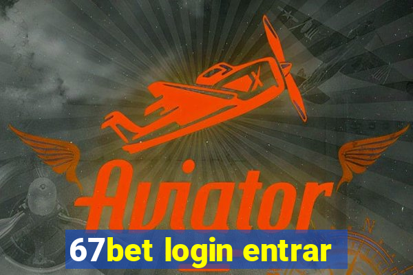 67bet login entrar