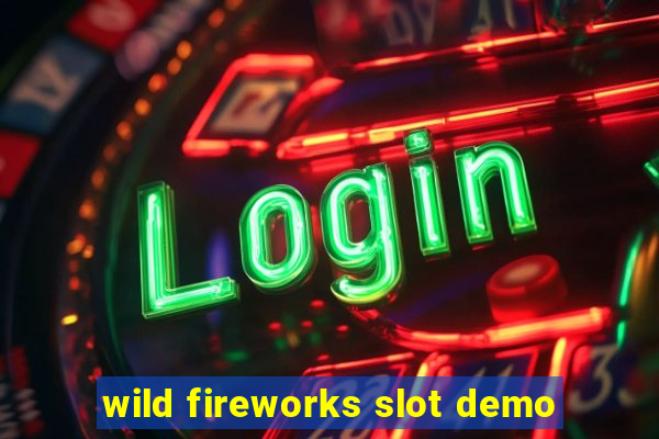 wild fireworks slot demo