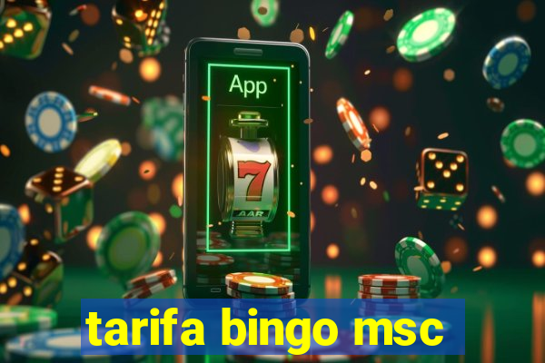 tarifa bingo msc