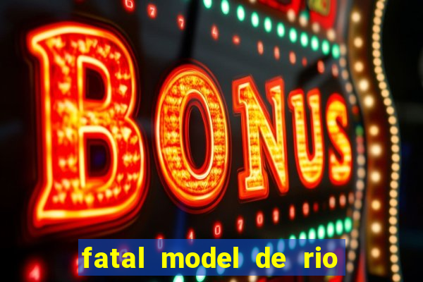 fatal model de rio claro sp