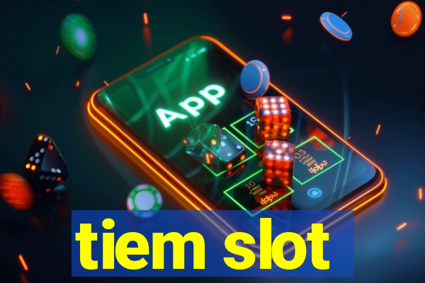 tiem slot