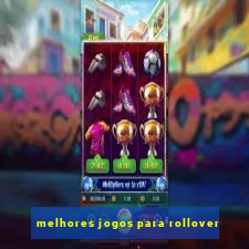 melhores jogos para rollover