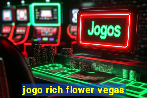 jogo rich flower vegas