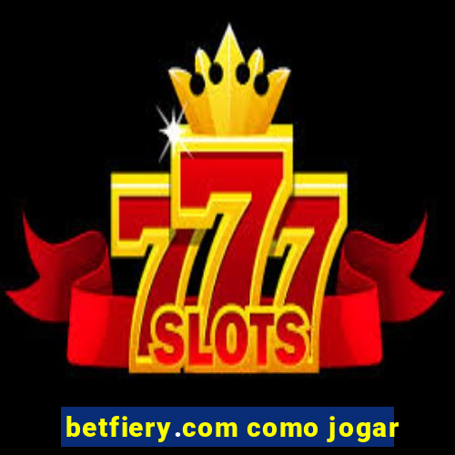 betfiery.com como jogar