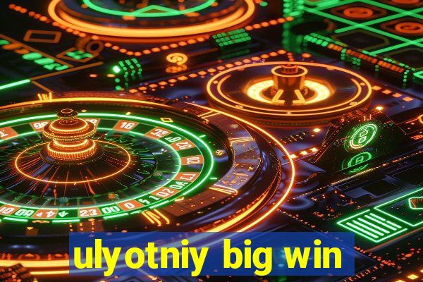 ulyotniy big win