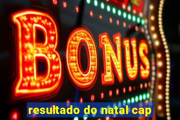 resultado do natal cap