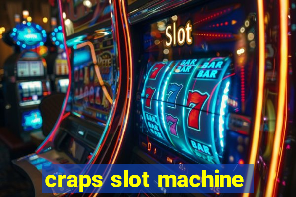 craps slot machine