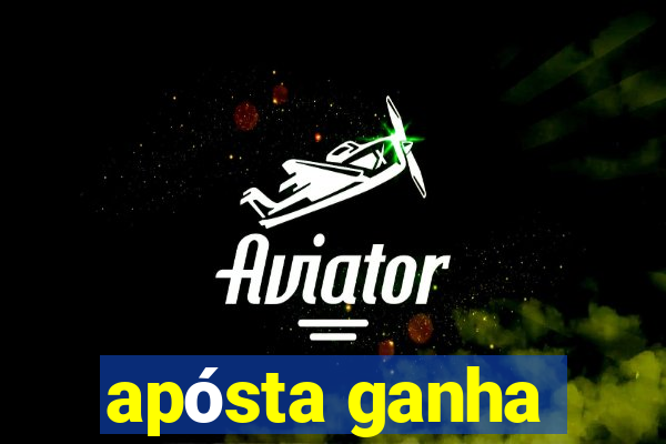 apósta ganha