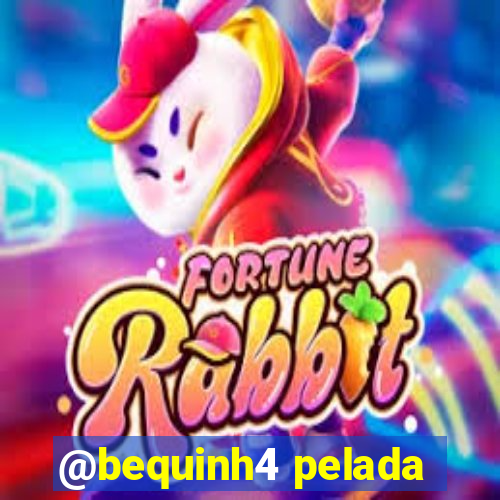 @bequinh4 pelada