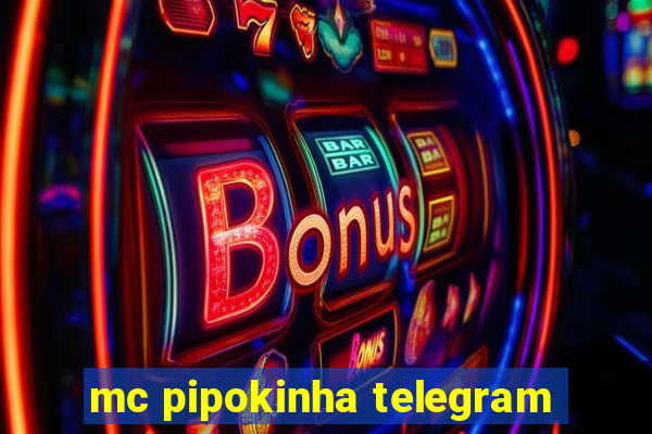 mc pipokinha telegram