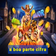 a boa parte cifra