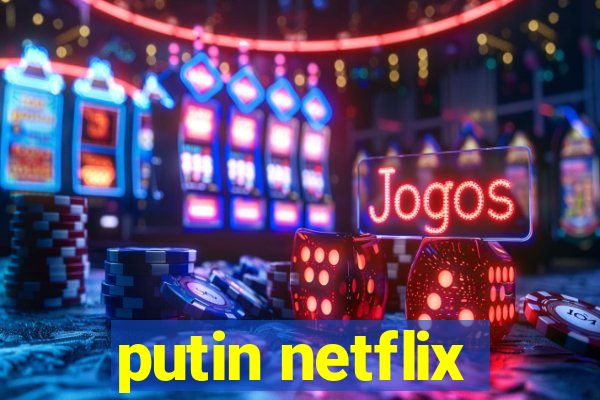 putin netflix