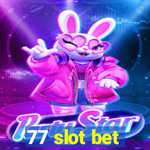 77 slot bet