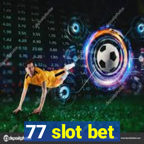 77 slot bet