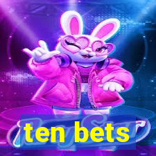 ten bets