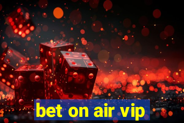 bet on air vip