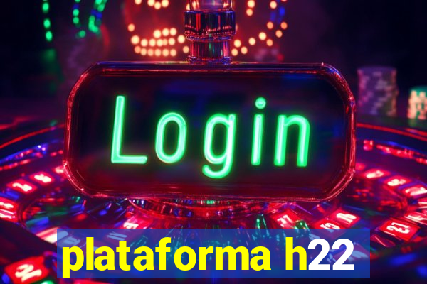 plataforma h22