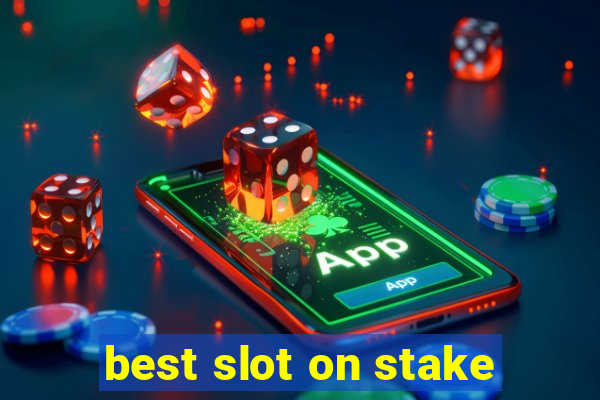 best slot on stake