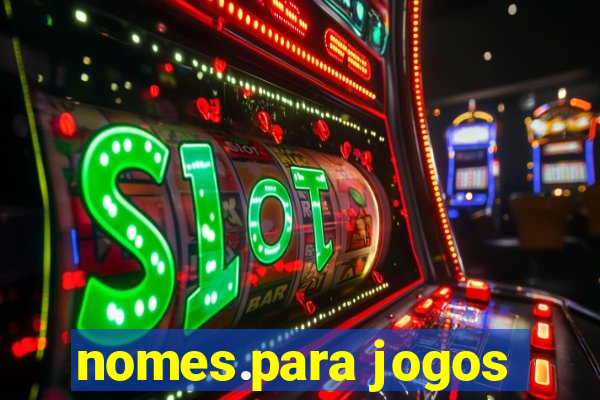 nomes.para jogos