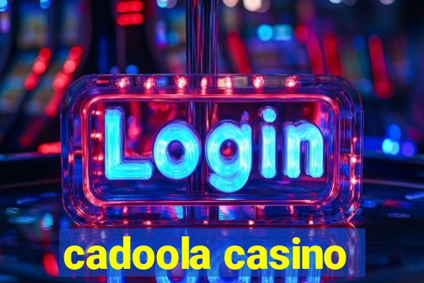 cadoola casino