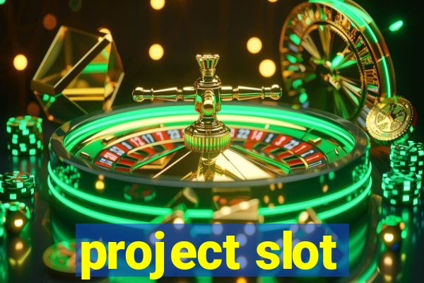 project slot