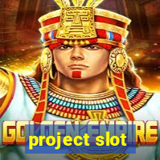 project slot