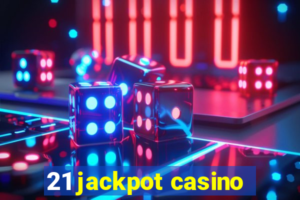 21 jackpot casino