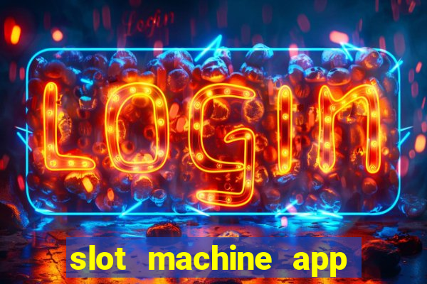 slot machine app with real money