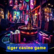 tiger casino game