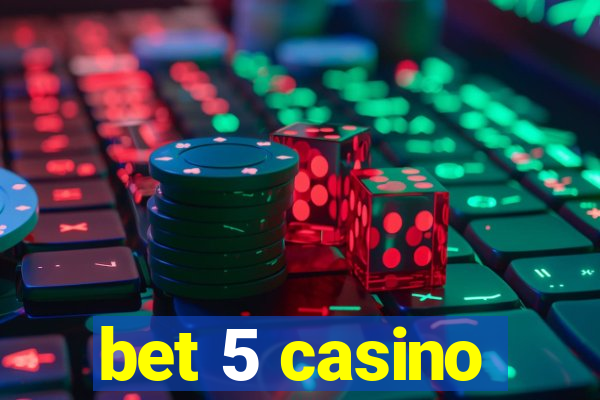 bet 5 casino