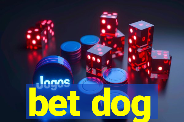 bet dog