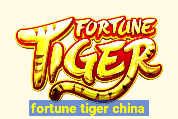 fortune tiger china